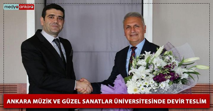 Ankara Müzik ve Güzel Sanatlar Üniversitesinde devir teslim